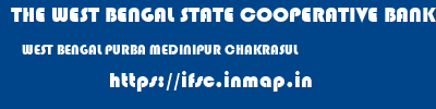 THE WEST BENGAL STATE COOPERATIVE BANK  WEST BENGAL PURBA MEDINIPUR CHAKRASUL   ifsc code